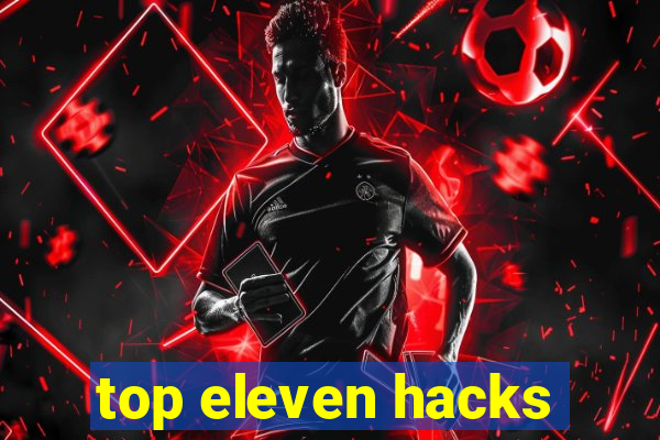 top eleven hacks